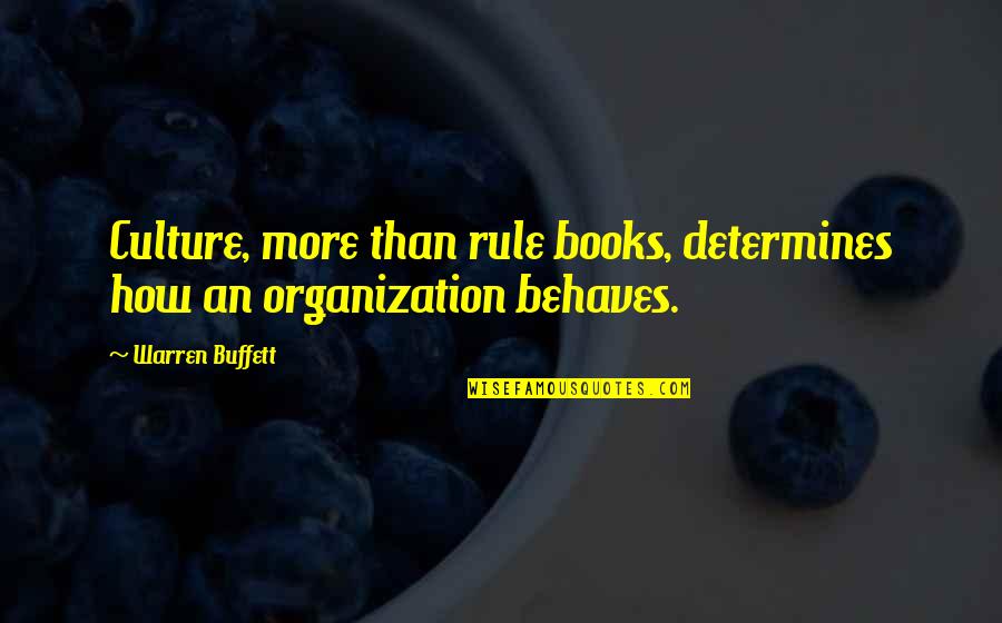 Unsatisfied Work Quotes By Warren Buffett: Culture, more than rule books, determines how an