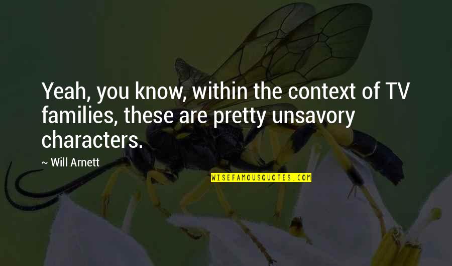 Unsavory Characters Quotes By Will Arnett: Yeah, you know, within the context of TV