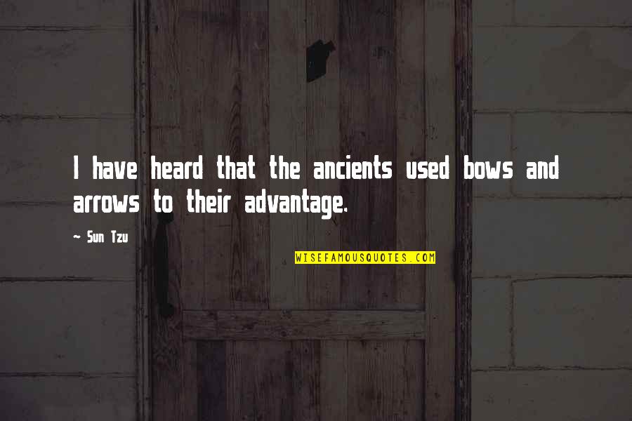 Unscaleable Quotes By Sun Tzu: I have heard that the ancients used bows