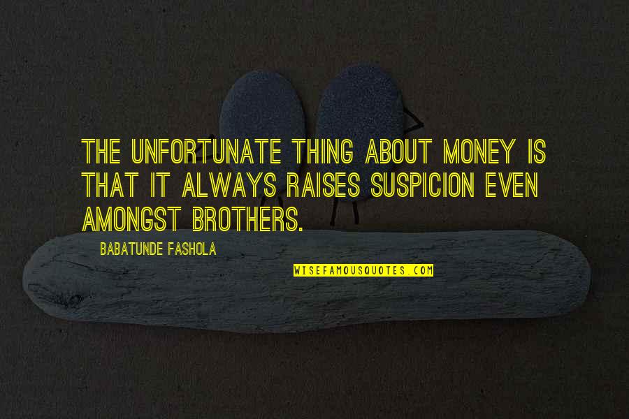 Unscarred Black Scale Quotes By Babatunde Fashola: The unfortunate thing about money is that it