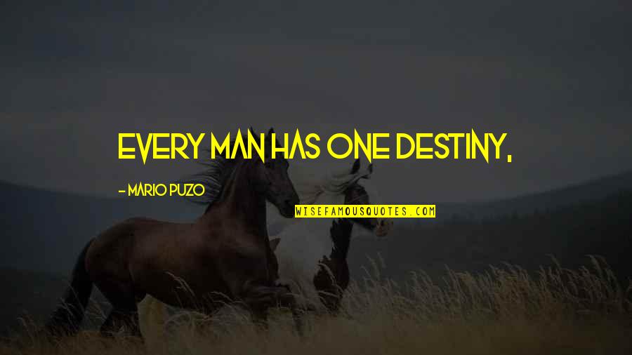 Unscented Candles Quotes By Mario Puzo: Every man has one destiny, Unscented Candles Quotes By Mario Puzo: Every man has one destiny,