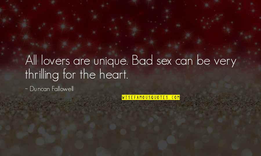 Unscintillating Quotes By Duncan Fallowell: All lovers are unique. Bad sex can be