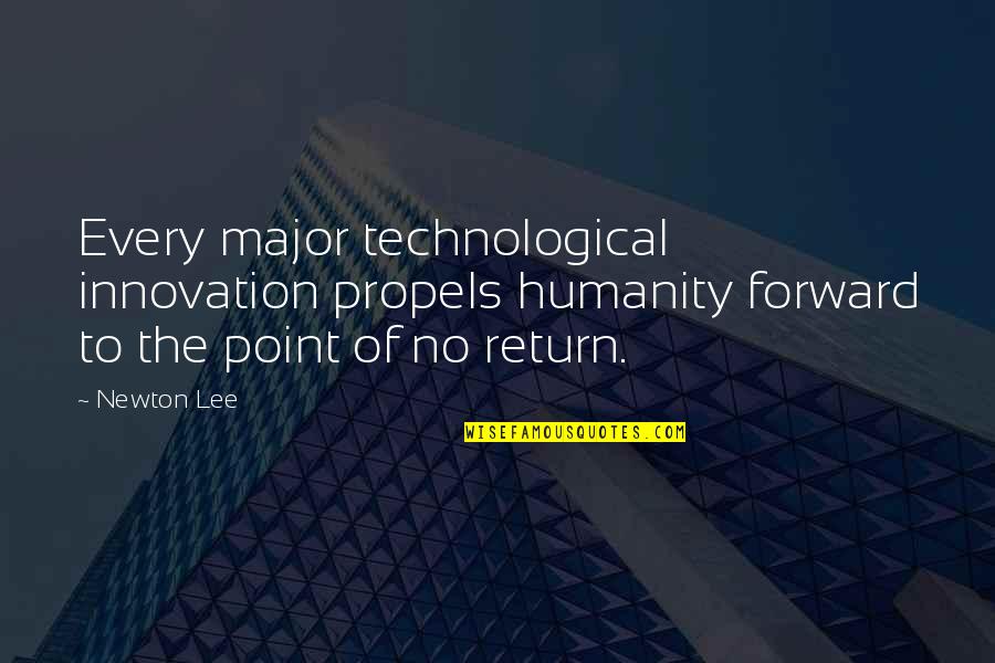 Unscrews Quotes By Newton Lee: Every major technological innovation propels humanity forward to