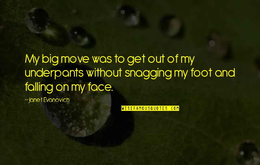 Unseamed Shakespeare Quotes By Janet Evanovich: My big move was to get out of Unseamed Shakespeare Quotes By Janet Evanovich: My big move was to get out of