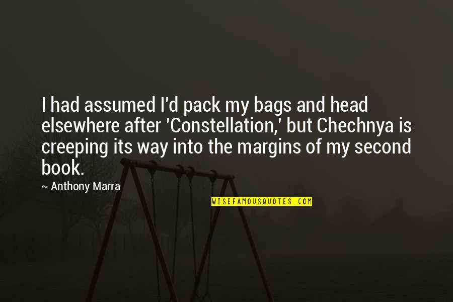 Unseat Synonym Quotes By Anthony Marra: I had assumed I'd pack my bags and