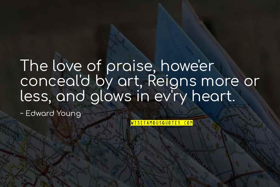 Unseating President Quotes By Edward Young: The love of praise, howe'er conceal'd by art, Unseating President Quotes By Edward Young: The love of praise, howe'er conceal'd by art,