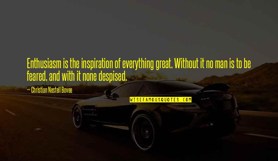Unsecret Band Quotes By Christian Nestell Bovee: Enthusiasm is the inspiration of everything great. Without Unsecret Band Quotes By Christian Nestell Bovee: Enthusiasm is the inspiration of everything great. Without