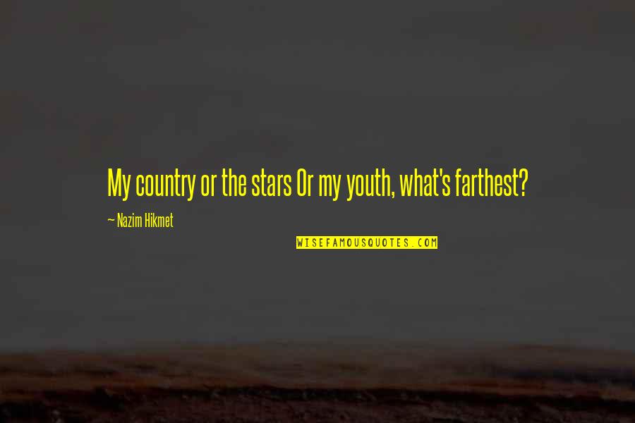 Unseeable Beauty Quotes By Nazim Hikmet: My country or the stars Or my youth,