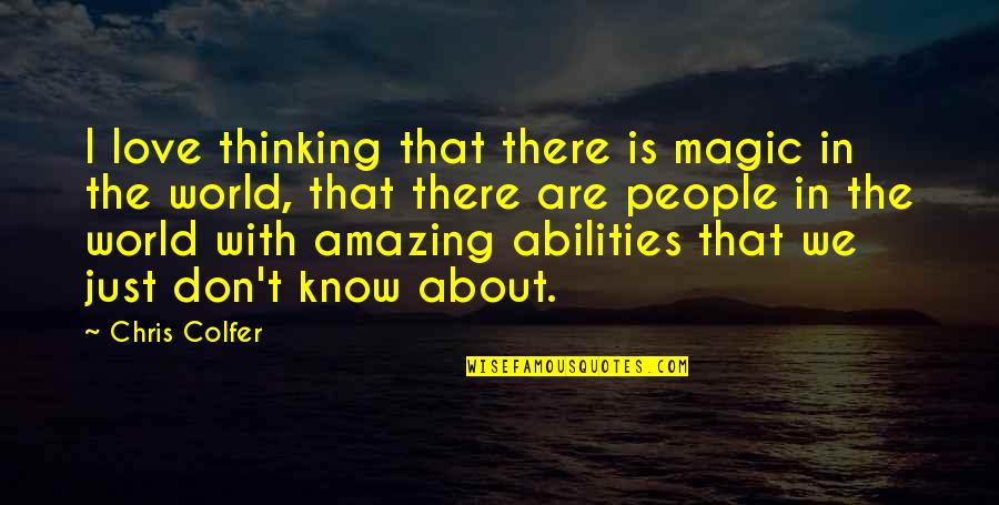 Unseemly Tv Quotes By Chris Colfer: I love thinking that there is magic in Unseemly Tv Quotes By Chris Colfer: I love thinking that there is magic in