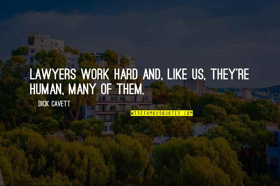 Unseen Illness Quotes By Dick Cavett: Lawyers work hard and, like us, they're human,