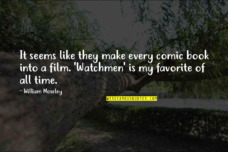 Unselds Quotes By William Moseley: It seems like they make every comic book Unselds Quotes By William Moseley: It seems like they make every comic book