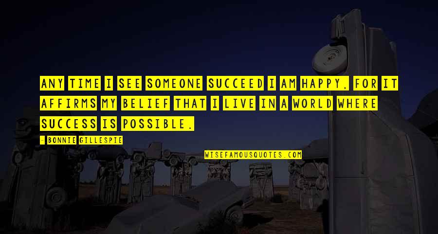 Unselfishness Quotes Quotes By Bonnie Gillespie: Any time I see someone succeed I am Unselfishness Quotes Quotes By Bonnie Gillespie: Any time I see someone succeed I am