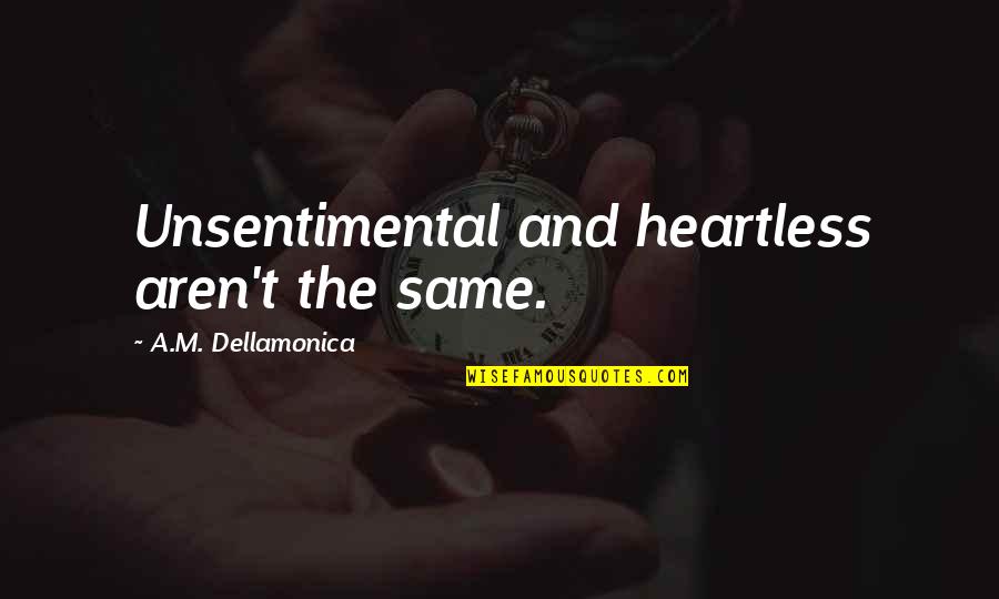 Unsentimental Quotes By A.M. Dellamonica: Unsentimental and heartless aren't the same.