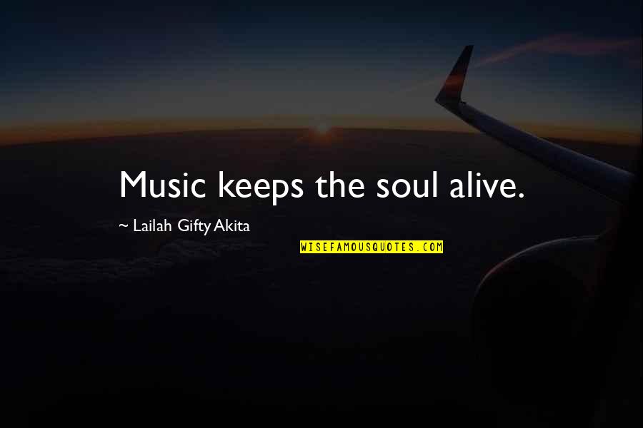 Unseparated Facial Features Quotes By Lailah Gifty Akita: Music keeps the soul alive.