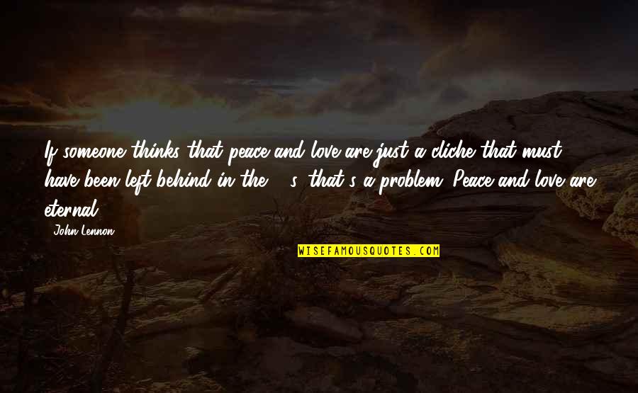 Unserer Meinung Quotes By John Lennon: If someone thinks that peace and love are