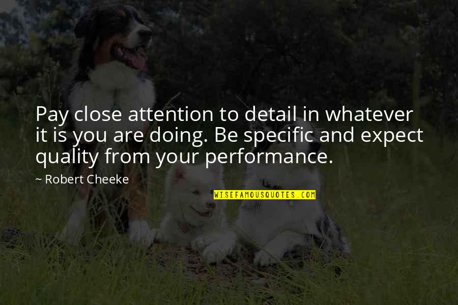 Unserious Christians Quotes By Robert Cheeke: Pay close attention to detail in whatever it