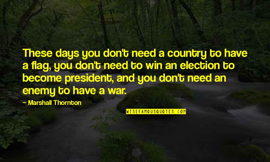 Unsers Quotes By Marshall Thornton: These days you don't need a country to