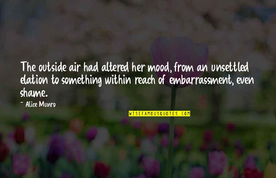 Unsettled Quotes By Alice Munro: The outside air had altered her mood, from