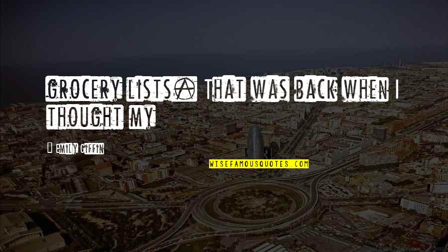 Unshackled Radio Quotes By Emily Giffin: grocery lists. That was back when I thought Unshackled Radio Quotes By Emily Giffin: grocery lists. That was back when I thought