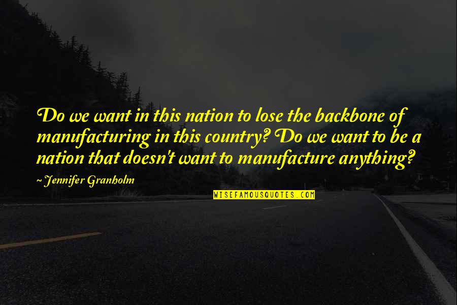 Unsharability Quotes By Jennifer Granholm: Do we want in this nation to lose
