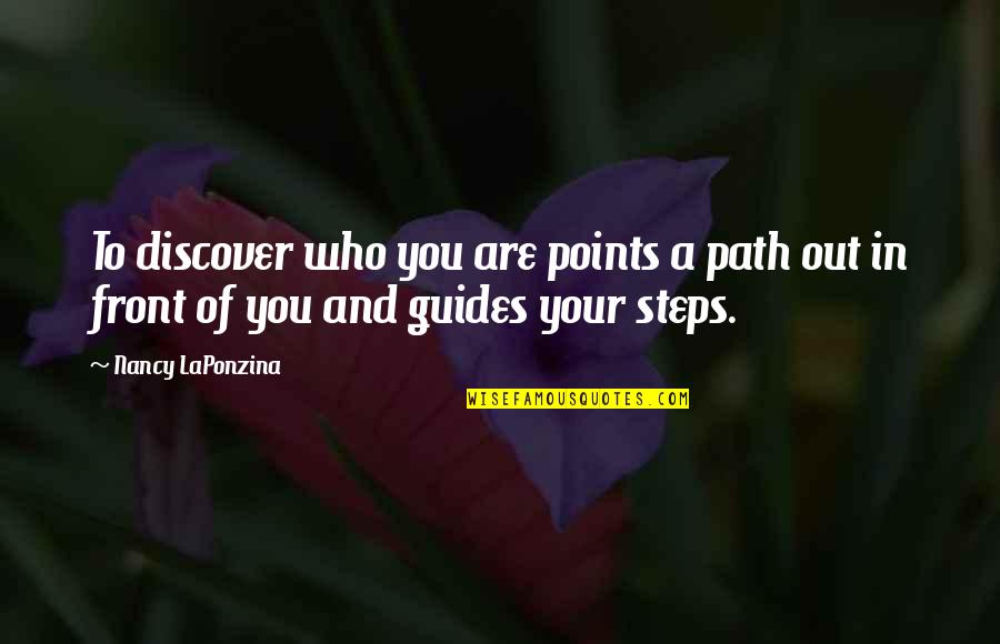 Unsharpen Quotes By Nancy LaPonzina: To discover who you are points a path