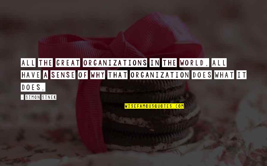 Unsharpen Quotes By Simon Sinek: All the great organizations in the world, all