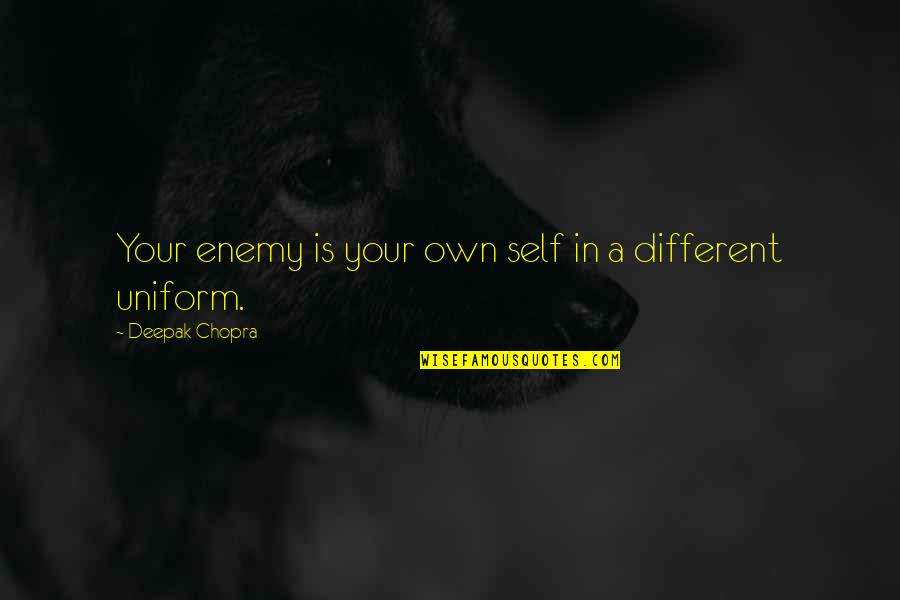 Unshattered Quotes By Deepak Chopra: Your enemy is your own self in a Unshattered Quotes By Deepak Chopra: Your enemy is your own self in a