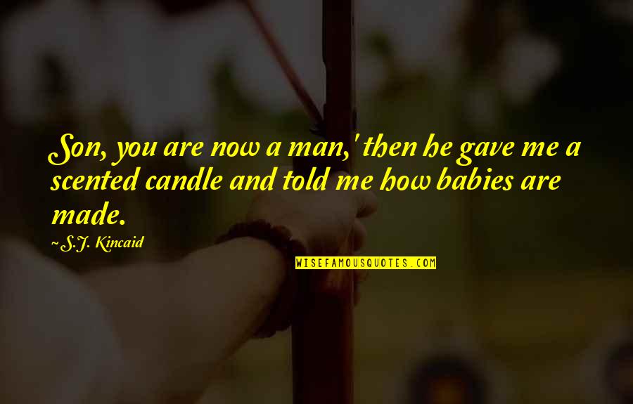 Unsheathes Quotes By S.J. Kincaid: Son, you are now a man,' then he Unsheathes Quotes By S.J. Kincaid: Son, you are now a man,' then he