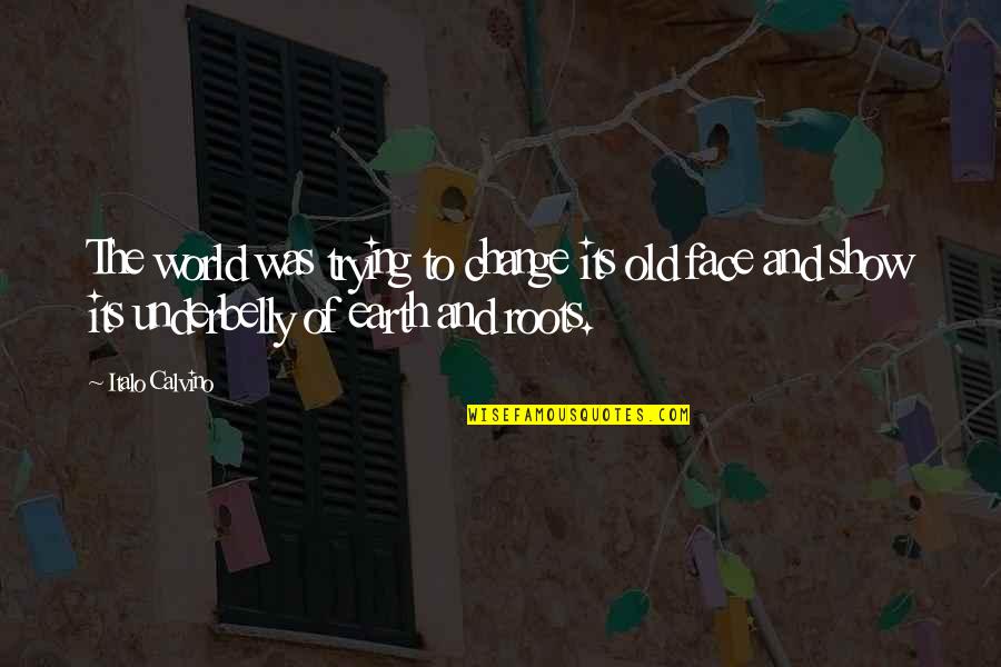 Unshelter'd Quotes By Italo Calvino: The world was trying to change its old