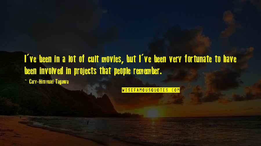 Unshored Quotes By Cary-Hiroyuki Tagawa: I've been in a lot of cult movies, Unshored Quotes By Cary-Hiroyuki Tagawa: I've been in a lot of cult movies,