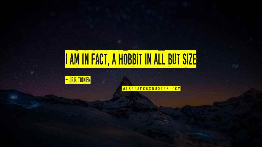 Unshored Trench Quotes By J.R.R. Tolkien: I am in fact, a hobbit in all Unshored Trench Quotes By J.R.R. Tolkien: I am in fact, a hobbit in all