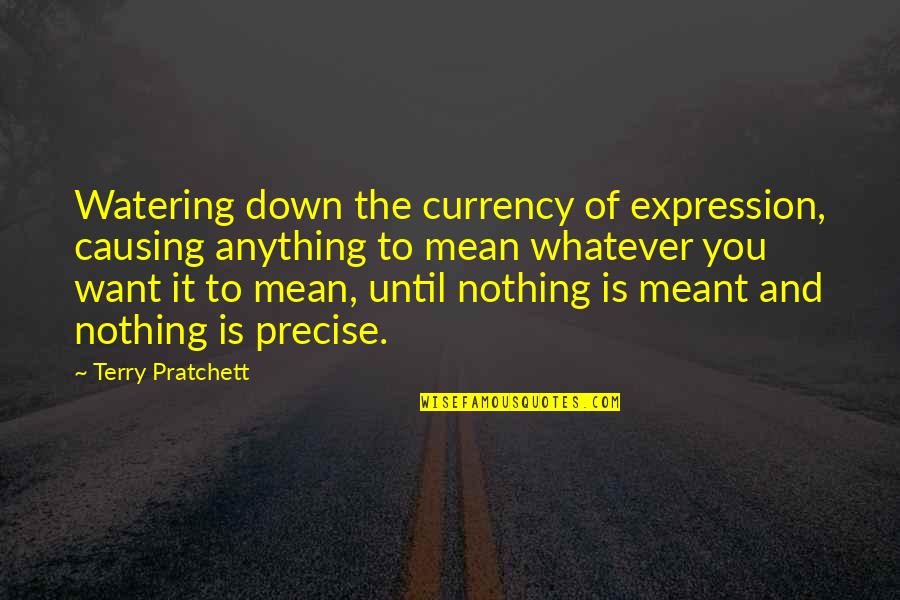 Unshrinkable Shirts Quotes By Terry Pratchett: Watering down the currency of expression, causing anything