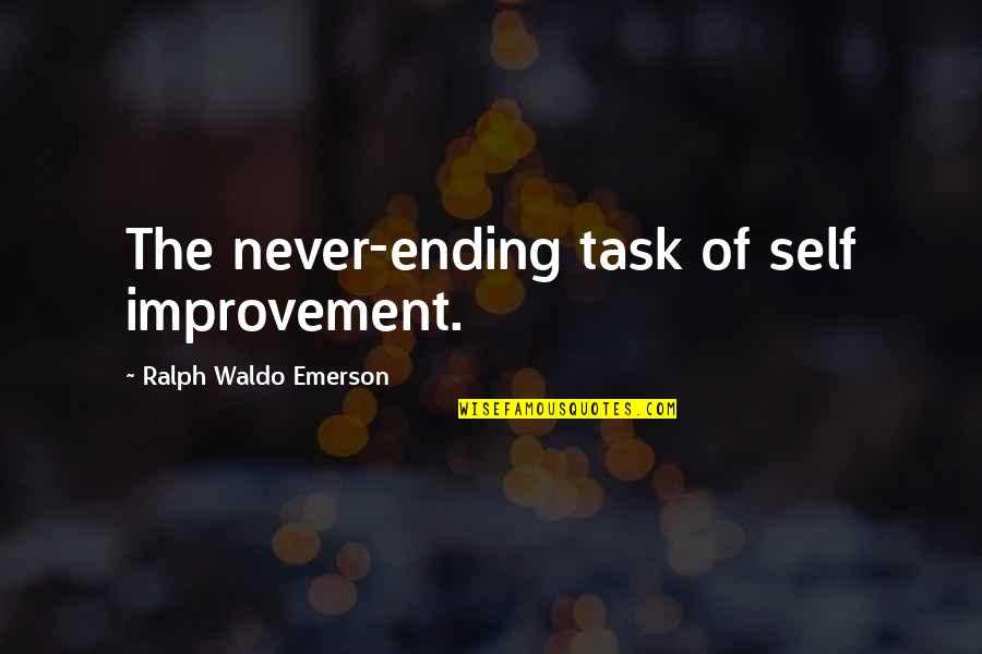 Unshut Quotes By Ralph Waldo Emerson: The never-ending task of self improvement.