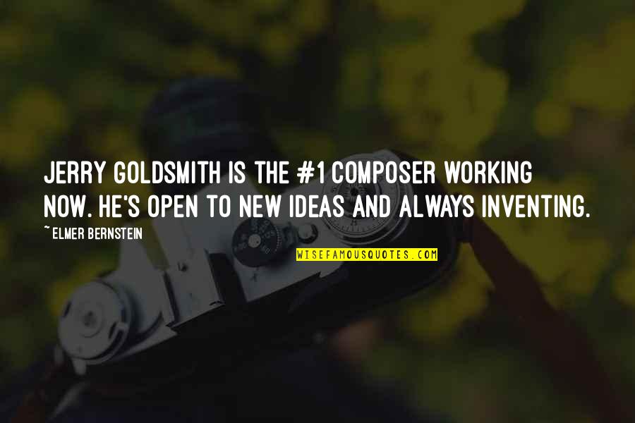 Unsightedly Quotes By Elmer Bernstein: Jerry Goldsmith is the #1 composer working now. Unsightedly Quotes By Elmer Bernstein: Jerry Goldsmith is the #1 composer working now.