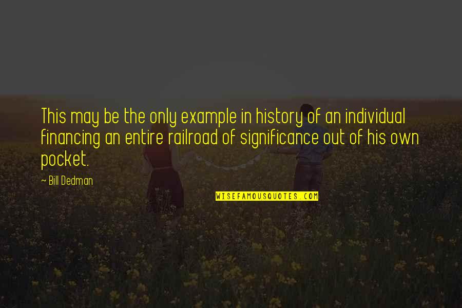 Unskinnyshero Quotes By Bill Dedman: This may be the only example in history Unskinnyshero Quotes By Bill Dedman: This may be the only example in history