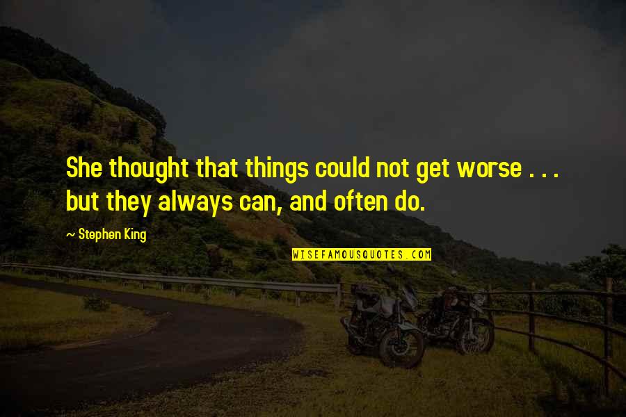 Unskinnyshero Quotes By Stephen King: She thought that things could not get worse