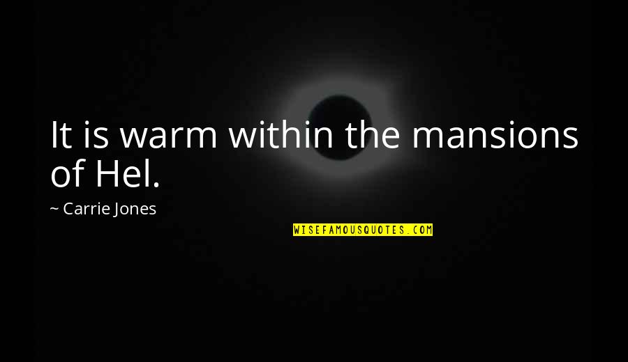 Unslaked Thirst Quotes By Carrie Jones: It is warm within the mansions of Hel. Unslaked Thirst Quotes By Carrie Jones: It is warm within the mansions of Hel.
