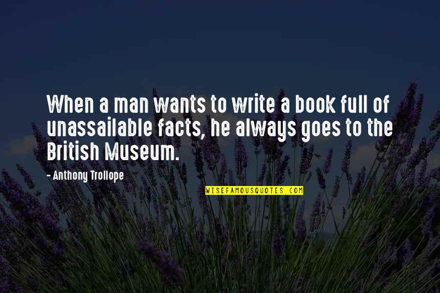 Unsmilling Quotes By Anthony Trollope: When a man wants to write a book