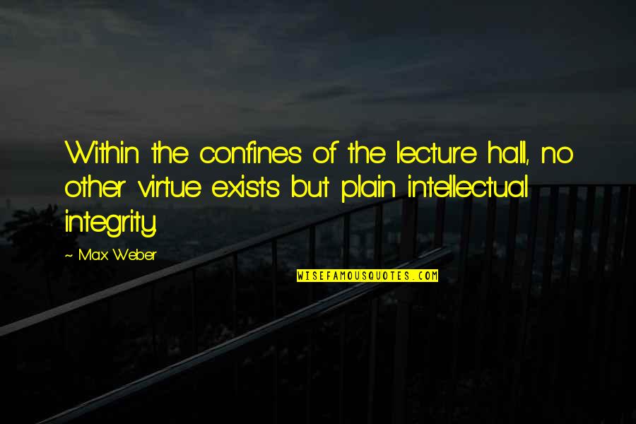 Unsmoked Turkey Quotes By Max Weber: Within the confines of the lecture hall, no