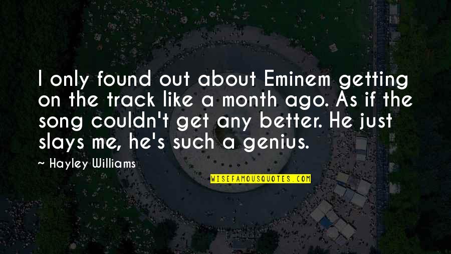 Unsnarled Quotes By Hayley Williams: I only found out about Eminem getting on