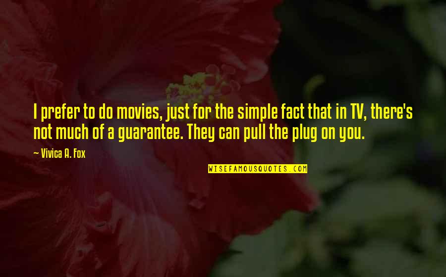 Unsnubbable Quotes By Vivica A. Fox: I prefer to do movies, just for the