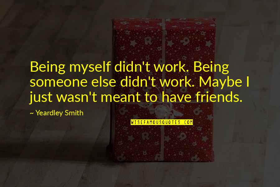 Unsocial Quotes By Yeardley Smith: Being myself didn't work. Being someone else didn't