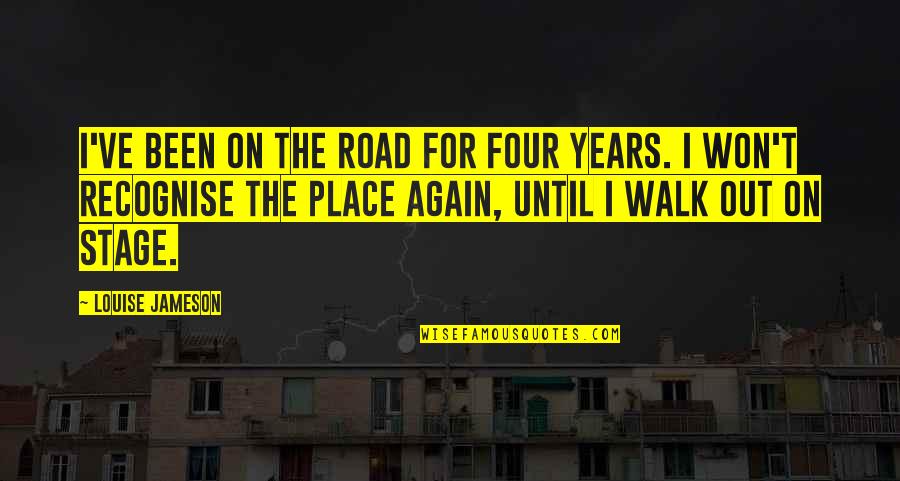 Unsold Quotes By Louise Jameson: I've been on the road for four years. Unsold Quotes By Louise Jameson: I've been on the road for four years.