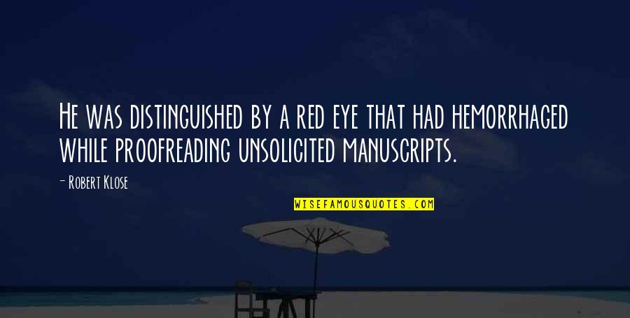 Unsolicited Quotes By Robert Klose: He was distinguished by a red eye that