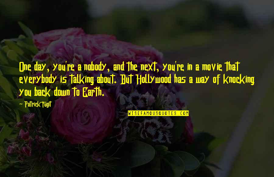 Unsophisticated Ones Quotes By Patrick Fugit: One day, you're a nobody, and the next, Unsophisticated Ones Quotes By Patrick Fugit: One day, you're a nobody, and the next,