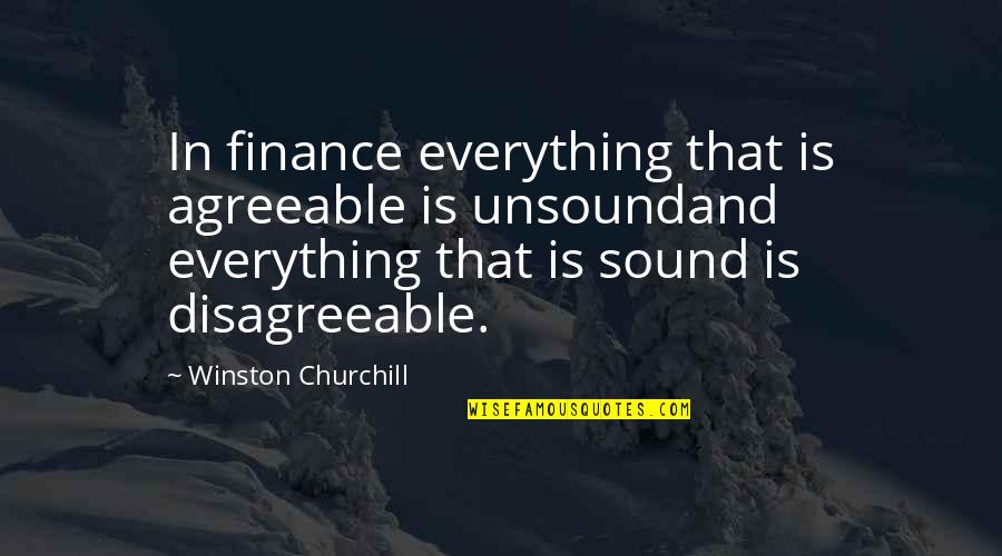 Unsound Quotes By Winston Churchill: In finance everything that is agreeable is unsoundand Unsound Quotes By Winston Churchill: In finance everything that is agreeable is unsoundand