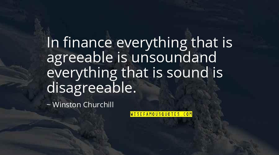 Unsound Quotes By Winston Churchill: In finance everything that is agreeable is unsoundand