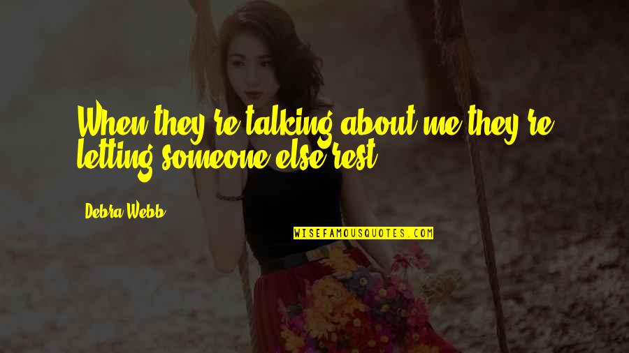 Unsounded Deviantart Quotes By Debra Webb: When they're talking about me they're letting someone