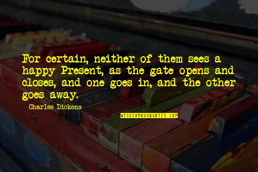 Unsoundness Quotes By Charles Dickens: For certain, neither of them sees a happy