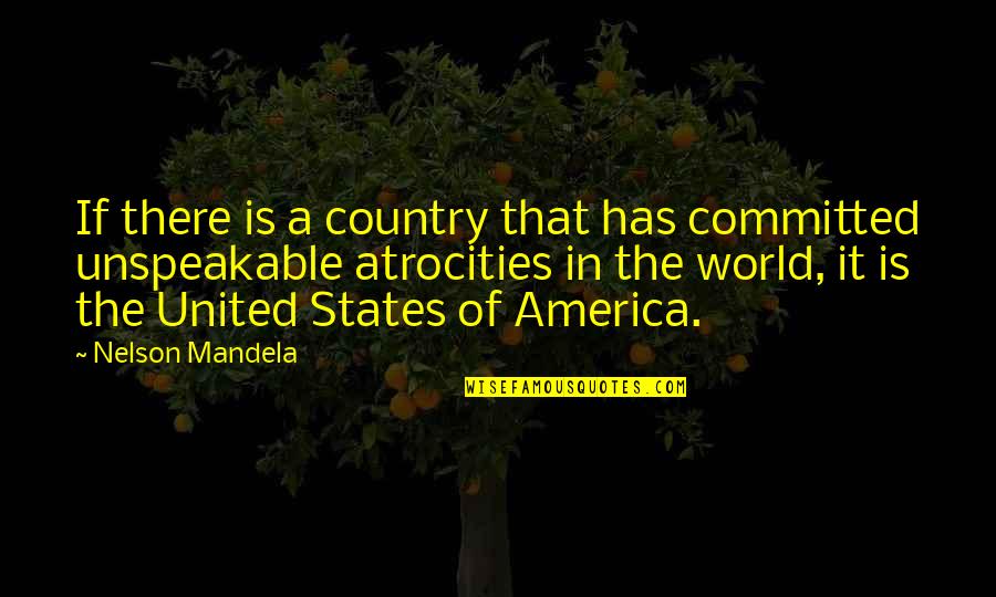 Unspeakable Quotes By Nelson Mandela: If there is a country that has committed